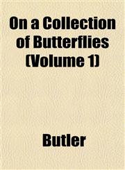 On a Collection of Butterflies (Volume 1),1152448161,9781152448162