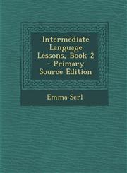 Intermediate Language Lessons, Book 2,1289441758,9781289441753