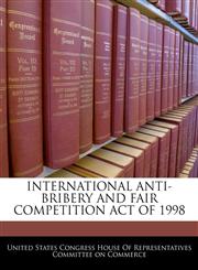 INTERNATIONAL ANTI-BRIBERY AND FAIR COMPETITION ACT OF 1998,1240598181,9781240598182