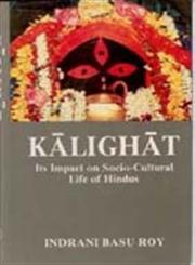 Kalighat Its Impact on Socio-Cultural Life of Hindus,8121204011,9788121204019