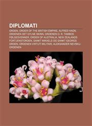 Diplomati Orden, Order of the British Empire, Alfred Hagn, Ordenen Det Gylne Skinn, Ordenen O. R. Tambos Folgesvenner, Order of,1233365789,9781233365784