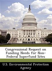Congressional Request on Funding Needs for Non-Federal Superfund Sites,1249563275,9781249563273
