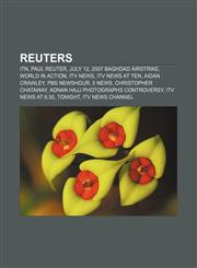 Reuters ITN, Paul Reuter, July 12, 2007 Baghdad airstrike, World in Action, ITV News, ITV News at Ten, Aidan Crawley, PBS NewsHour, 5 News,1233078100,9781233078103