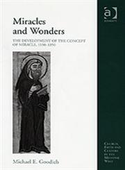 Miracles and Wonders The Development of the Concept of Miracle, 1150-1350,0754658759,9780754658757