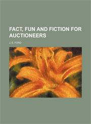 Fact, fun and fiction for auctioneers,1236021851,9781236021854