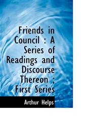 Friends in Council A Series of Readings and Discourse Thereon ; First Series,1115623206,9781115623209
