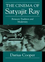 The Cinema of Satyajit Ray Between Tradition and Modernity,0521629802,9780521629805