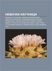 Nemački naučnici Nemački astronomi, Nemački matematičari, Nemački sociolozi, Gotfrid Vilhelm LaJbnic, Herman VaJl, Johan Kepler, Georg Zimel,123400206X,9781234002060