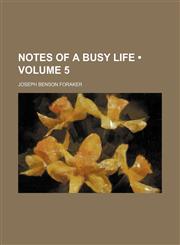 Notes of a Busy Life (Volume 5),1235018997,9781235018992
