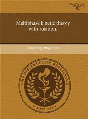 Multiphase kinetic theory with rotation.,1243677171,9781243677174