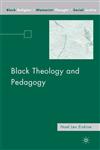 Black Theology and Pedagogy,1403977402,9781403977403