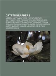 Cryptographers Modern cryptographers, Pre-19th-century cryptographers, Pre-computer cryptographers, Recreational cryptographers,1157811728,9781157811725