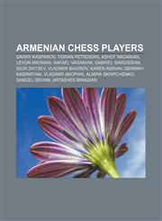 Armenian chess players Garry Kasparov, Tigran Petrosian, Ashot Nadanian, Levon Aronian, Rafael Vaganian, Gabriel Sargissian, Igor Zaitsev,1155546644,9781155546643