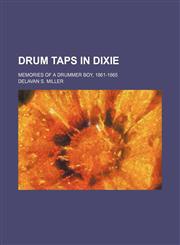 Drum Taps in Dixie; Memories of a Drummer Boy, 1861-1865,145906867X,9781459068674