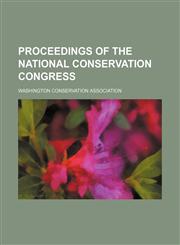 Proceedings of the National Conservation Congress,115417204X,9781154172041