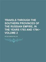 Travels Through the Southern Provinces of the Russian Empire, in the Years 1793 and 1794 (Volume 2),1151302287,9781151302281