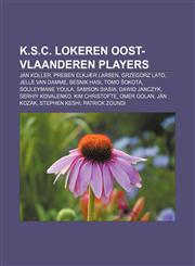 K.S.C. Lokeren Oost-Vlaanderen players Jan Koller, Preben Elkjær Larsen, Grzegorz Lato, Jelle Van Damme, Besnik Hasi, Tomo Šokota,115563439X,9781155634395