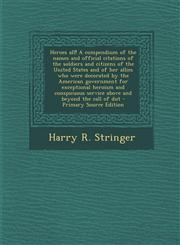 Heroes All! a Compendium of the Names and Official Citations of the Soldiers and Citizens of the United States and of Her Allies Who Were Decorated by,1295343959,9781295343959