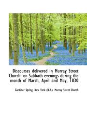 Discourses delivered in Murray Street Church on Sabbath evenings during the month of March, April a,111520937X,9781115209373