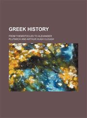 Greek history; from Themistocles to Alexander,1458830101,9781458830104