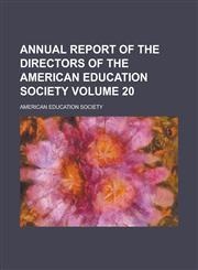 Annual report of the directors of the American Education Society Volume 20,1234345501,9781234345501