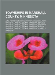 Townships in Marshall County, Minnesota Alma Township, Marshall County, Minnesota, Fork Township, Marshall County, Minnesota, Boxville Township, Marshall County, Minnesota, East Park Township, Marshall County, Minnesota, Parker Township, Marshall County,,1234646803,9781234646806