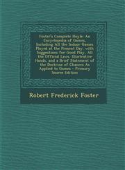Foster's Complete Hoyle An Encyclopedia of Games, Including All the Indoor Games Played at the Present Day. with Suggestions for Good Play, Al,1287683851,9781287683858
