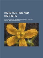 Hare-Hunting and Harriers; With Notices of Beagles and Basset Hounds,1150962437,9781150962431