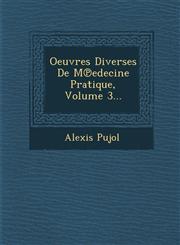 Oeuvres Diverses De M℗edecine Pratique, Volume 3...,1286930308,9781286930304