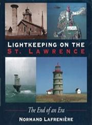 Lightkeeping On the St. Lawrence The End of an Era,1550022776,9781550022773