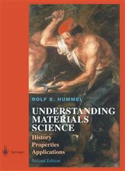Understanding Materials Science History, Properties, Applications, Second Edition,0387209395,9780387209395