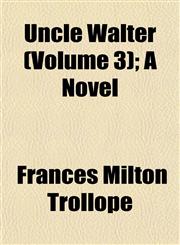 Uncle Walter (Volume 3); A Novel,1152092162,9781152092167