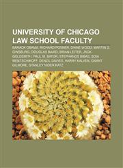 University of Chicago Law School faculty Barack Obama, Richard Posner, Diane Wood, Martin D. Ginsburg, Douglas Baird, Brian Leiter,1155407911,9781155407913
