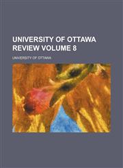 University of Ottawa review Volume 8,1130771385,9781130771381