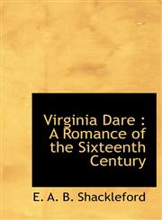 Virginia Dare A Romance of the Sixteenth Century,1117382826,9781117382821