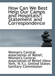 How Can We Best Help Our Camps and Hospitals? Statement and Correspondence,1113310901,9781113310903