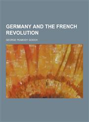 Germany and the French Revolution,123041147X,9781230411477