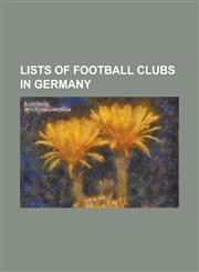Lists of Football Clubs in Germany List of Clubs in the 2. Fussball-Bundesliga, List of Clubs in the Fussball-Bayernliga, List of Clubs in the Fussba,115672841X,9781156728413