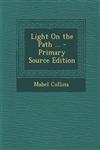 Light on the Path ... - Primary Source Edition,1294781189,9781294781189