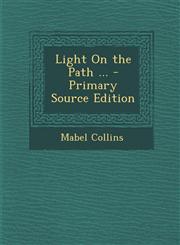 Light on the Path ... - Primary Source Edition,1294781189,9781294781189
