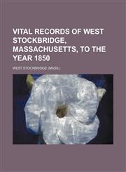 Vital records of West Stockbridge, Massachusetts, to the year 1850,1153205335,9781153205337