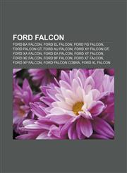 Ford Falcon Ford BA Falcon, Ford EL Falcon, Ford FG Falcon, Ford Falcon GT, Ford AU Falcon, Ford XY Falcon GT, Ford XA Falcon, Ford EA Falcon,1155553551,9781155553559