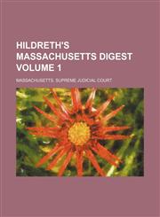 Hildreth's Massachusetts digest Volume 1,1130601781,9781130601787