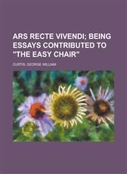 Ars Recte Vivendi; Being Essays Contributed to the Easy Chair,1153588110,9781153588119