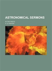 Astronomical Sermons; In Two Parts,1150542721,9781150542725