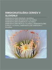 Rimskokatoliška cerkev v Sloveniji Rimskokatoliške dekanije v Sloveniji, Rimskokatoliške metropolije v Sloveniji,1233015338,9781233015337