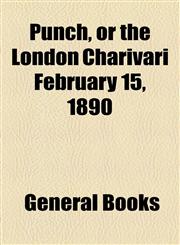 Punch, or the London Charivari February 15, 1890,1153822784,9781153822787