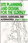 Site Planning and Design for the Elderly Issues, Guidelines, and Alternatives,0471285374,9780471285373