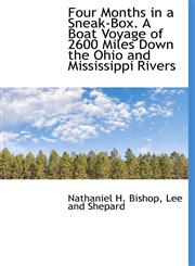 Four Months in a Sneak-Box. A Boat Voyage of 2600 Miles Down the Ohio and Mississippi Rivers,1140562487,9781140562481