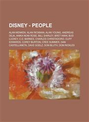 Disney - People Alan Menken, Alan Rickman, Alan Young, Andreas Deja, Anika Noni Rose, Bill Shirley, Bret Iwan, Bud Luckey, C.D. Barnes, Charles Christadoro, Cliff Edwards, Corey Burton, Cree Summer, Dan Castellaneta, Dave Goelz, Don Bluth, Don Rickles,123475407X,9781234754075